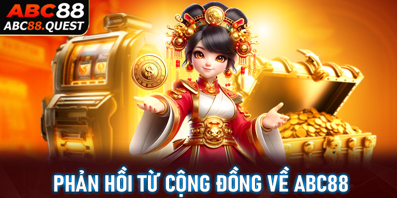 Kinh nghiệm người dùng và phản hồi từ cộng đồng bet thủ về abc88