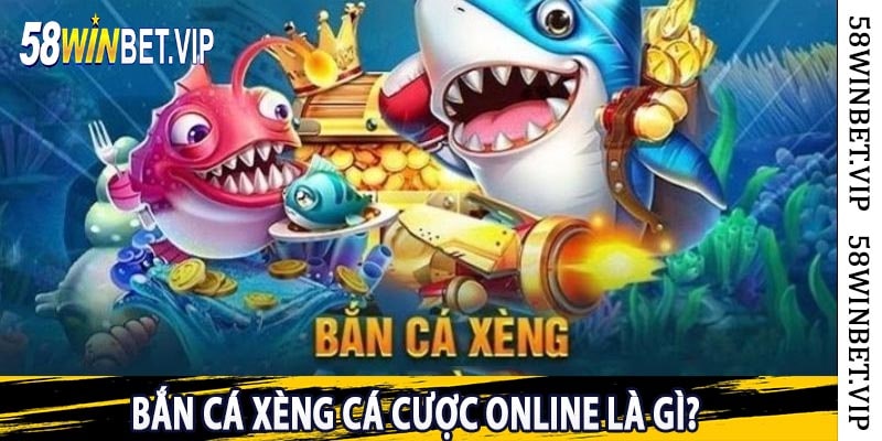 Bắn Cá Xèng Cá Cược Online Là Gì?